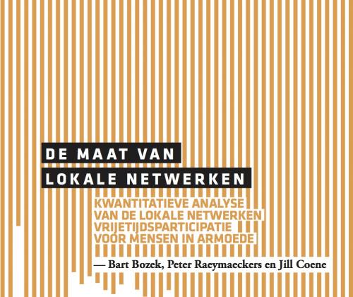 De maat van lokale netwerken. Kwantitatieve analyse van de lokale netwerken vrijetijdsparticipatie voor mensen in armoede