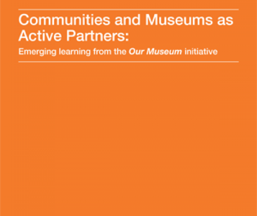 Communities and Museums as Active Partners: Emerging learning from the Our Museum initiative Communities and Museums as Active Partners: Emerging learning from the Our Museum initiative