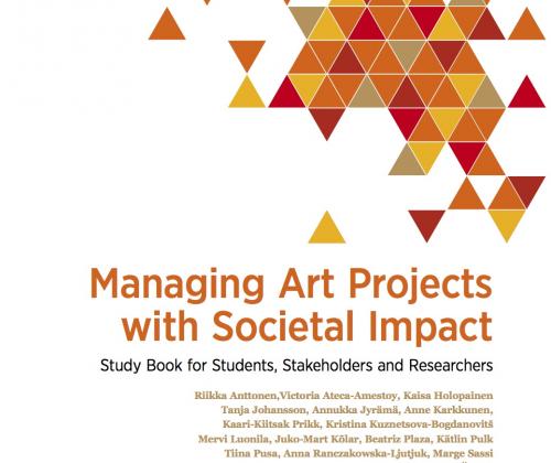 Managing Art Projects with Societal Impact. Study Book for Students, Stakeholders and Researchers Managing Art Projects with Societal Impact. Study Book for Students, Stakeholders and Researchers